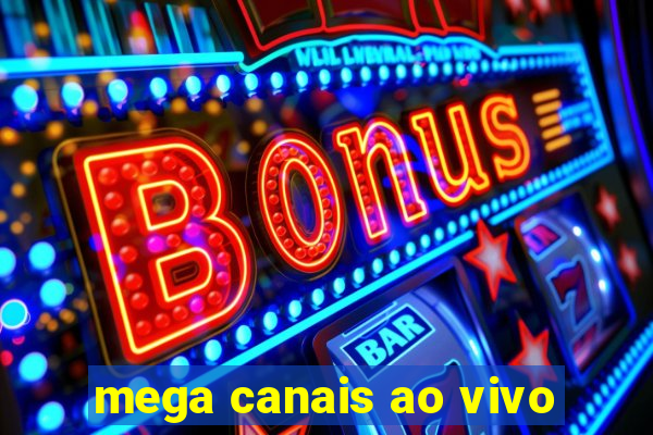 mega canais ao vivo